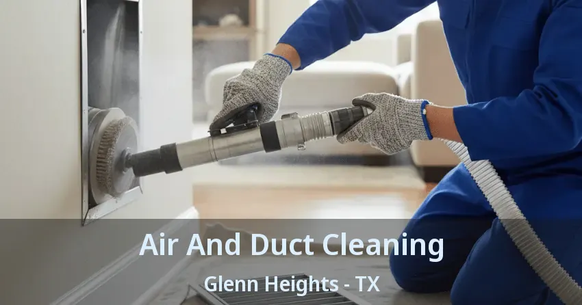 Air And Duct Cleaning Glenn Heights - TX