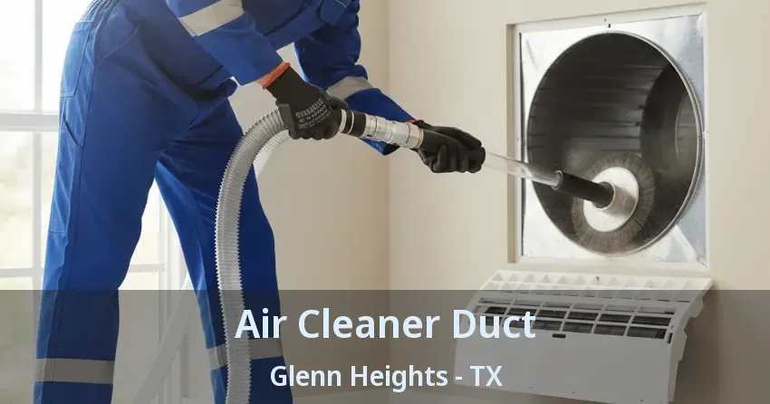 Air Cleaner Duct Glenn Heights - TX