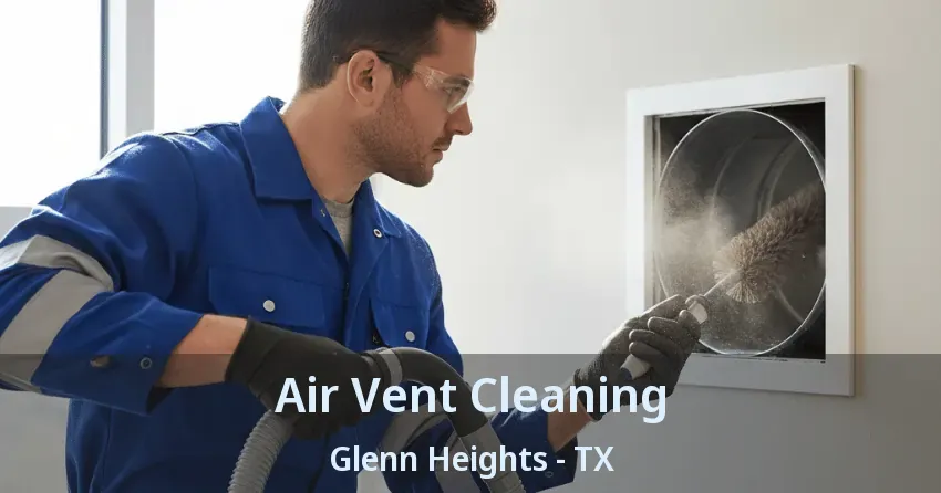 Air Vent Cleaning Glenn Heights - TX Air Vent Cleaning Glenn Heights - TX