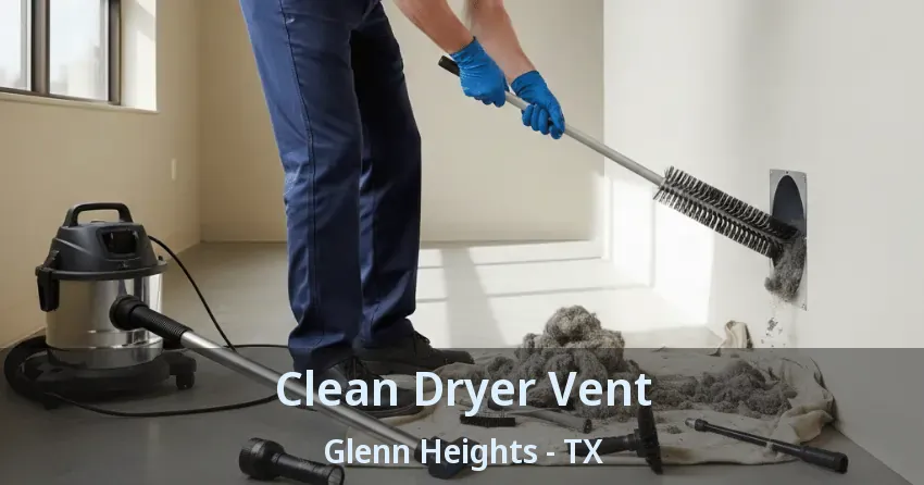 Clean Dryer Vent Glenn Heights - TX Clean Dryer Vent Glenn Heights - TX