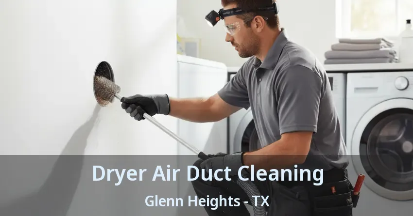 Dryer Air Duct Cleaning Glenn Heights - TX