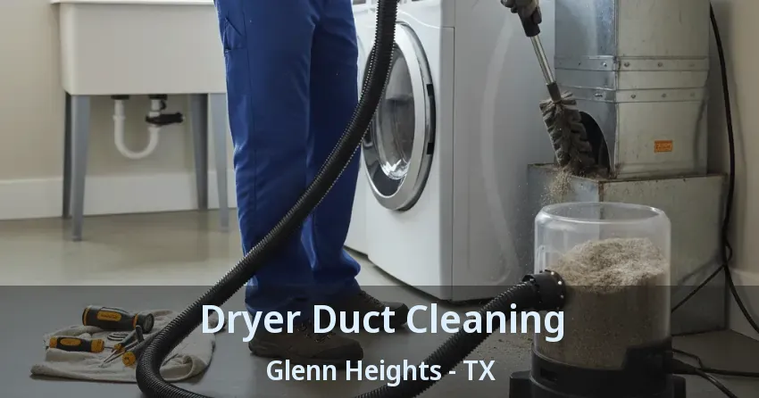 Dryer Duct Cleaning Glenn Heights - TX