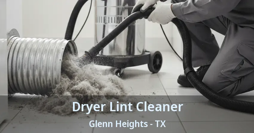 Dryer Lint Cleaner Glenn Heights - TX Dryer Lint Cleaner Glenn Heights - TX