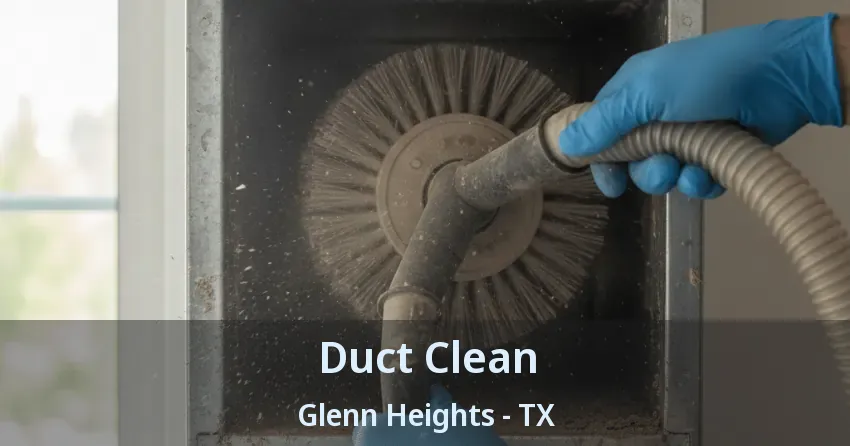 Duct Clean Glenn Heights - TX Duct Clean Glenn Heights - TX