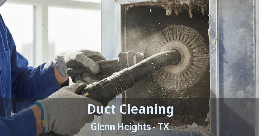 Duct Cleaning Glenn Heights - TX