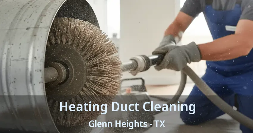 Heating Duct Cleaning Glenn Heights - TX