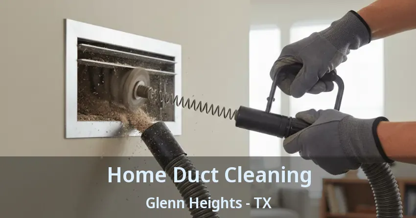 Home Duct Cleaning Glenn Heights - TX
