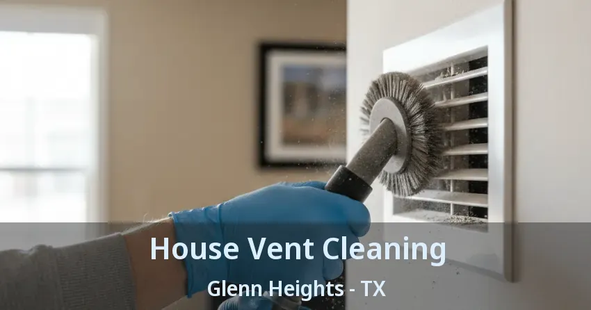 House Vent Cleaning Glenn Heights - TX