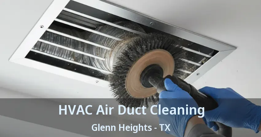 HVAC Air Duct Cleaning Glenn Heights - TX