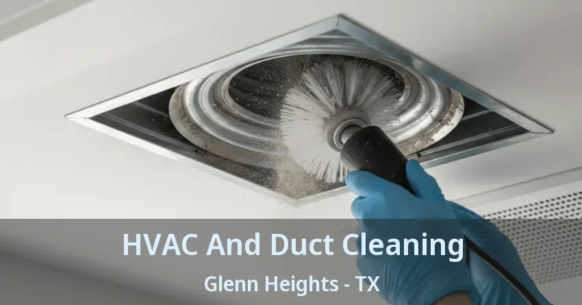 HVAC And Duct Cleaning Glenn Heights - TX