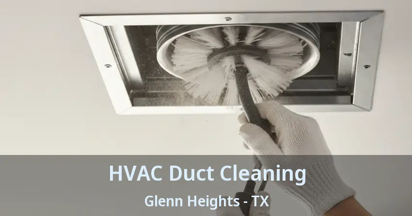 HVAC Duct Cleaning Glenn Heights - TX