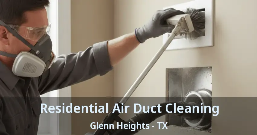 Residential Air Duct Cleaning Glenn Heights - TX
